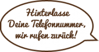 Hinterlasse Deine Telefonnummer, wir rufen zurück!